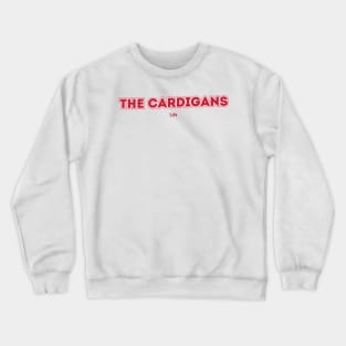 The Cardigans Crewneck Sweatshirt